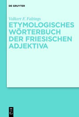 Etymologisches Worterbuch der friesischen Adjektiva (German Edition)
