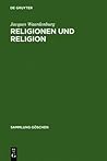 Religionen und Religion: Systematische Einführung in die Religionswissenschaft (Sammlung Göschen, 2228) (German Edition)