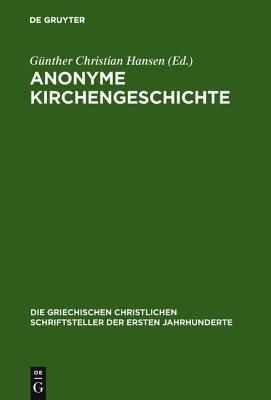 Anonyme Kirchengeschichte: (Gelasius Cyzicenus, CPG 6034) (Die griechischen christlichen Schriftsteller der ersten Jahrhunderte, N.F. 9) (German Edition)