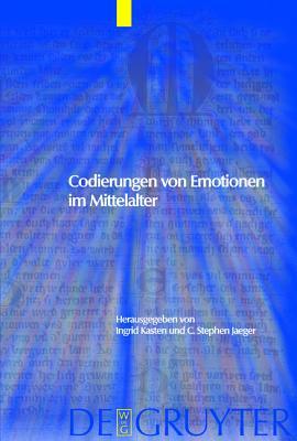 Codierungen Von Emotionen Im Mittelalter / Emotions and Sensibilities in the Middle Ages