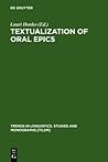 Textualization of Oral Epics (Trends in Linguistics. Studies and Monographs [TiLSM], 128)