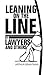 Leaning on the Line by Lawyers and Others