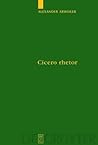 Cicero Rhetor: Die Partitiones Oratoriae Und Das Konzept Des Gelehrten Politikers Cicero Rhetor: Die Partitiones Oratoriae Und Das Konzept Des Gelehrten Politikers