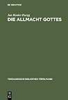 Die Allmacht Gottes: Systematisch-Theologische Erwägungen Zwischen Metaphysik, Postmoderne Und Poesie Die Allmacht Gottes: Systematisch-Theologische Erwägungen Zwischen Metaphysik, Postmoderne Und Poesie