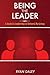 Being the Leader: A Guide t...