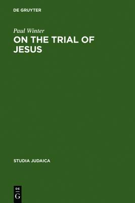 On the Trial of Jesus (Studia Judaica, 1)