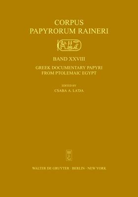 Greek Documentary Papyri from Ptolemaic Egypt (Corpus Papyrorum Raineri; Archiducis Austriae) (English and Greek Edition)