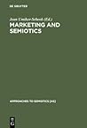 Marketing and Semiotics: New Directions in the Study of Signs for Sale (Approaches to Semiotics [AS], 77)