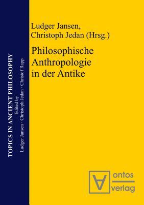 Philosophische Anthropologie in Der Antike (Topics in Ancient Philosophy / Themen Der Antiken Philosophie) (German Edition)