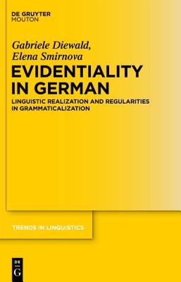 Evidentiality in German: Linguistic Realization and Regularities in Grammaticalization (Trends in Linguistics. Studies and Monographs [Tilsm])