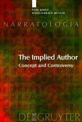 Implied Author: Concept and Controversy (Narratologia 9)