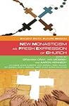 Ancient Faith,Future Mission: New Monasticism as Fresh Expressions of Church