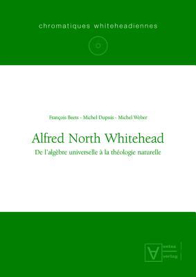 Alfred North Whitehead: de l'Alg�bre Universelle � La Th�ologie Naturelle