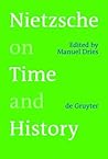 Nietzsche on Time and History Nietzsche on Time and History