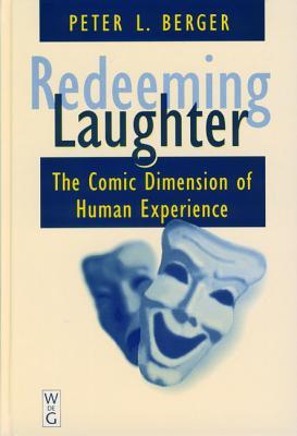 Redeeming Laughter: The Comic Dimension of Human Experience (Hardcover)