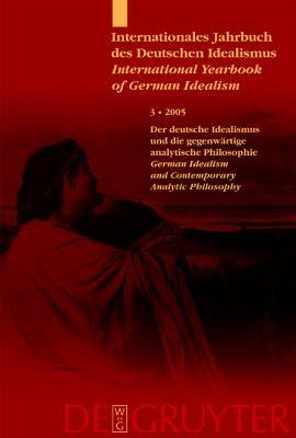 Internationales Jahrbuch des Deutschen Idealismus / International Yearbook of German Idealism 2005: 3-2005