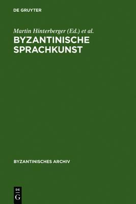 Byzantinische Sprachkunst: Studien Zur Byzantinischen Literatur Gewidmet Wolfram H�randner Zum 65. Geburtstag