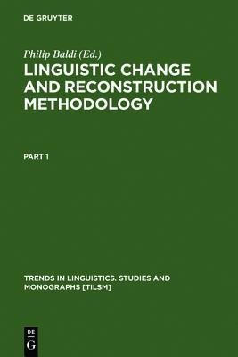Linguistic Change and Reconstruction Methodology (Trends in Linguistics. Studies and Monographs [TiLSM], 45)
