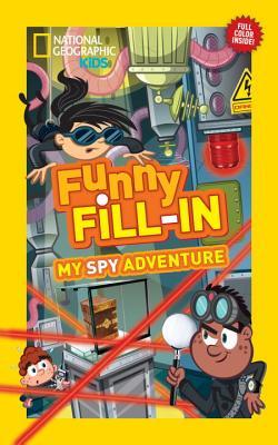 National Geographic Kids Funny Fill-In: My Spy Adventure (NGK Funny Fill-In)