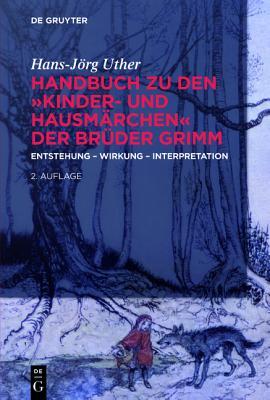 Handbuch zu den "Kinder- und Hausmärchen" der Brüder Grimm: Entstehung - Wirkung - Interpretation