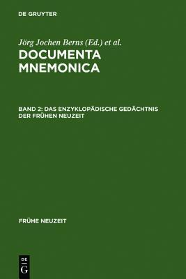 Das enzyklopädische Gedächtnis der Frühen Neuzeit: Enzyklopädie- und Lexikonartikel zur Mnemonik (Documenta Mnemonica, Band II)