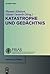 Katastrophe Und Ged�chtnis by Thomas Klinkert