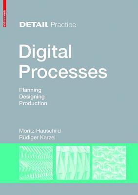 Digital Processes: Planning, Designing, Production (DETAIL Practice)