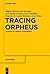 Tracing Orpheus: Studies of Orphic Fragments
