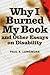 Why I Burned My Book and Other Essays on Disability by Paul K. Longmore Why I Burned My Book and Other Essays on Disability by Paul K. Longmore