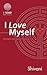 I Love Myself: Nurturing the Most Important Relationship in Life