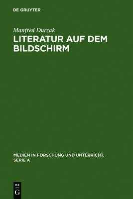 Literatur Auf Dem Bildschirm: Analysen Und Gespr Che Mit Leopold Ahlsen, Rainer Erler, Dieter Forte, Walter Kempowski, Heinar Kipphardt, Wolfdietric ... Und Unterricht. Serie a) (German Edition)