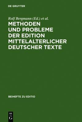 Methoden Und Probleme Der Edition Mittelalterlicher Deutscher Texte: Bamberger Fachtagung 26.-29. Juni 1991, Plenumsreferate (Beihefte Zu Editio)