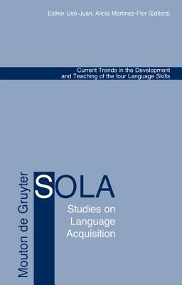 Current Trends in the Development and Teaching of the four Language Skills (Studies on Language Acquisition [SOLA], 29)