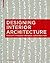 Designing Interior Architecture: Concept, Typology, Material, Construction