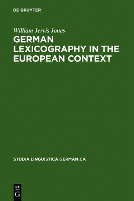 German Lexicography in the European Context: A descriptive bibliography of printed dictionaries and word lists containing German language (1600-1700) (Studia Linguistica Germanica, 58)
