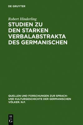 Studien zu den starken Verbalabstrakta des Germanischen (Quellen und Forschungen zur Sprach- und Kulturgeschichte der germanischen Völker. N.F., 24 (148)) (German Edition)