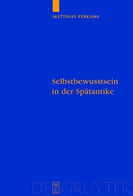 Selbstbewusstsein in der Spätantike: Die neuplatonischen Kommentare zu Aristoteles’ "De anima" (Quellen und Studien zur Philosophie, 85) (German Edition)