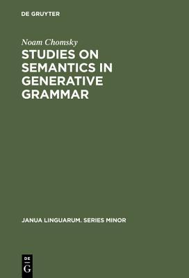 Studies on Semantics in Generative Grammar (Janua Linguarum 107)