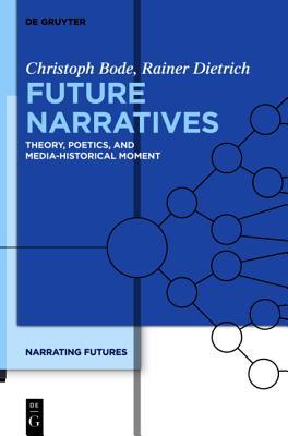 Future Narratives: Theory, Poetics, and Media-Historical Moment (Paperback)
