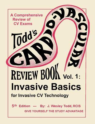 Todd's Cardiovascular Review Book Vol. I: Invasive Basics (Cardiovascular Review Books)