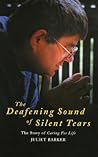 The Deafening Sound of Silent Tears by Juliet Barker