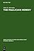 The Paulician Heresy: A Study of the Origin and Development of Paulicianism in Armenia and the Eastern Procinces of the Byzantine Empire (Publications in Near and Middle East Studies. Series a)