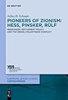 Pioneers of Zionism: Hess, Pinsker, Rülf: Messianism, Settlement Policy, and the Israeli-Palestinian Conflict Pioneers of Zionism: Hess, Pinsker, Rülf: Messianism, Settlement Policy, and the Israeli-Palestinian Conflict