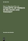 Concepts of Person in Religion and Thought (Religion and Reason, 37) Concepts of Person in Religion and Thought (Religion and Reason, 37)