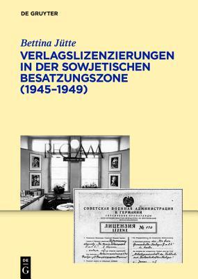 Verlagslizenzierungen in Der Sowjetischen Besatzungszone (1945-1949) / Publishing Licences in the Soviet Occupation Zone of Germany (1945-1949) (Archiv Fur Geschichte Des Buchwesens) (German Edition)