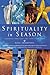 Spirituality in Season: Growing Through the Christian Year