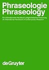 Phraseologie / Phraseology: Ein Internationales Handbuch Zeitgenössischer Forschung / An International Handbook Of Contemporary Research: Volume 1 (Handbucher ... Wissenschaft) (German Edition) Phraseologie / Phraseology: Ein Internationales Handbuch Zeitgenössischer Forschung / An International Handbook Of Contemporary Research: Volume 1 (Handbucher ... Wissenschaft) (German Edition)