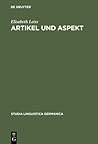 Artikel und Aspekt: Die grammatischen Muster von Definitheit (Studia Linguistica Germanica, 55) (German Edition) Artikel und Aspekt: Die grammatischen Muster von Definitheit (Studia Linguistica Germanica, 55) (German Edition)