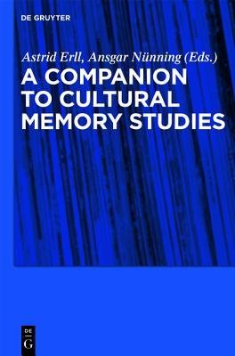 A Companion to Cultural Memory Studies (Kindle Edition)