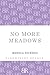 No More Meadows